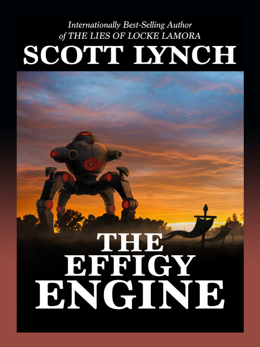 Title details for The Effigy Engine by Scott Lynch - Available